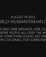 Filename=I_Was_Here_(United_Nations_World_Humanitarian_Day_Perform____mp40019.png
Filesize=299KiB
Dimensions=1920x1080
Date added=Aug 18, 2012 I_Was_Here_(United_Nations_World_Humanitarian_Day_Perform____mp40019.png
