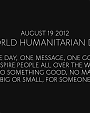 Filename=I_Was_Here_(United_Nations_World_Humanitarian_Day_Perform____mp40023.png
Filesize=325KiB
Dimensions=1920x1080
Date added=Aug 18, 2012 I_Was_Here_(United_Nations_World_Humanitarian_Day_Perform____mp40023.png